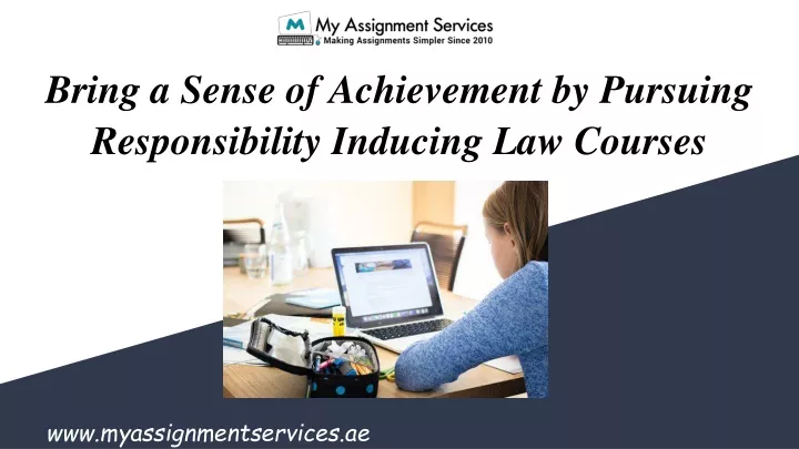 bring a sense of achievement by pursuing responsibility inducing law courses