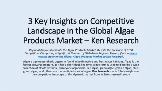 3 key insights on competitive landscape in the global algae products market ken research