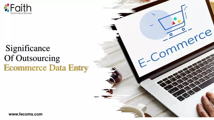 PPT - Significance Of Outsourcing Ecommerce Data Entry PowerPoint Presentation - ID:11763916