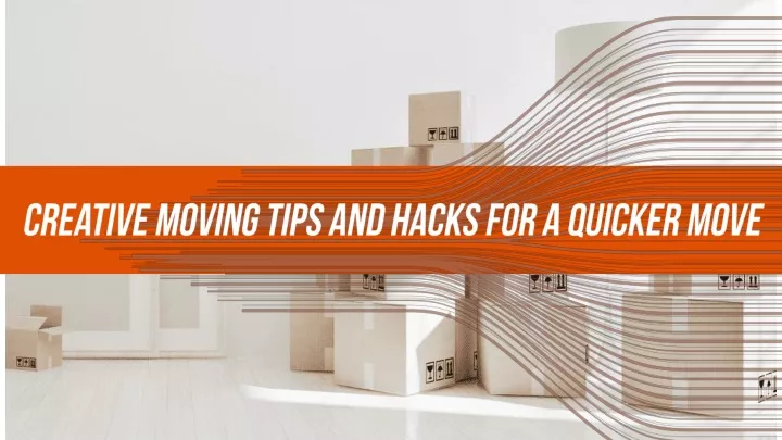 creative moving tips and hacks for a quicker move