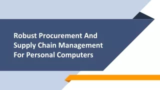 Robust Procurement And Supply Chain Management For Personal Computers