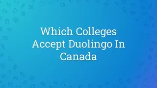 which colleges accept duolingo in canada