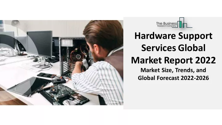 hardware support servicesglobal marketreport 2022