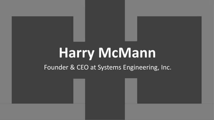 harry mcmann founder ceo at systems engineering