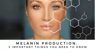 Melanin Production 3 important things you need to know