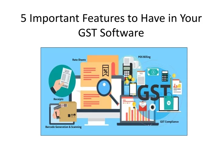 5 important features to have in your gst software