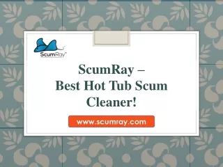 ScumRay – Best Hot Tub Scum Cleaner!