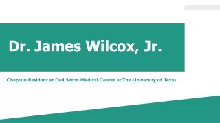 Dr. James Wilcox, Jr. - An Assertive and Competent Professional
