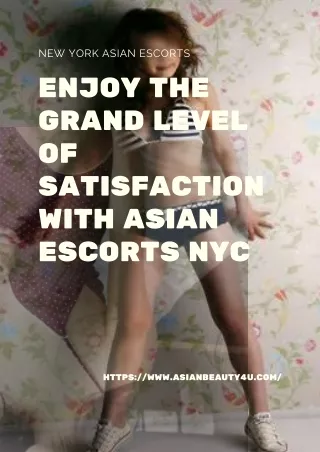 Enjoy the grand level of satisfaction with Asian models NYC
