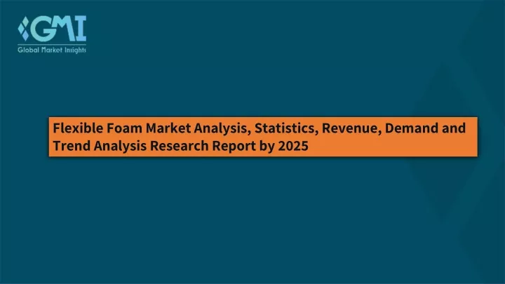 flexible foam market analysis statistics revenue