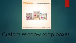Custom window soap boxes