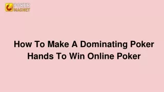 How To Make A Dominating Poker Hands To Win Online Poker