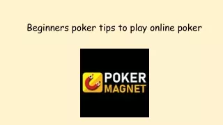 Beginners poker tips to play online poker