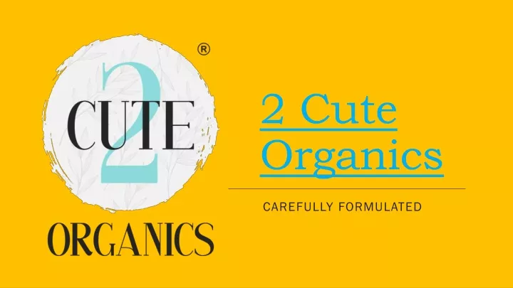 2 cute organics