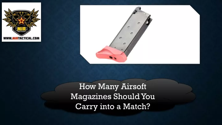 how many airsoft magazines should you carry into