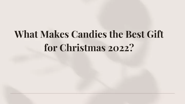 what makes candies the best gift for christmas