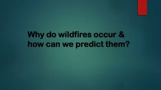 why do wildfires occur how can we predict them