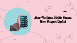 Shop The Latest Mobile Phones From Oxygen Digital