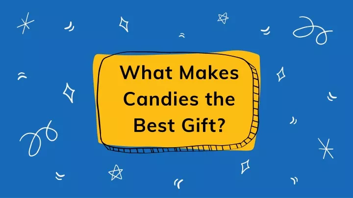 what makes candies the best gift