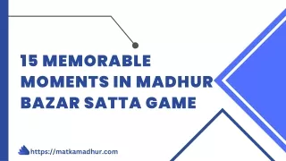 15 Memorable Moments In Madhur Bazar Satta Game
