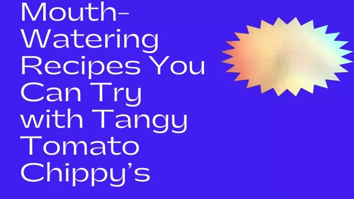 mouth watering recipes you can try with tangy