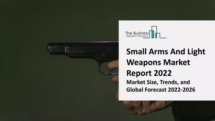 small arms and light weapons market report 2022