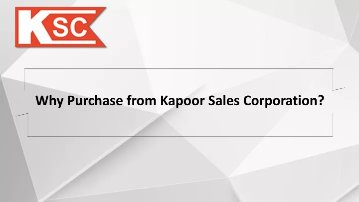 why purchase from kapoor sales corporation