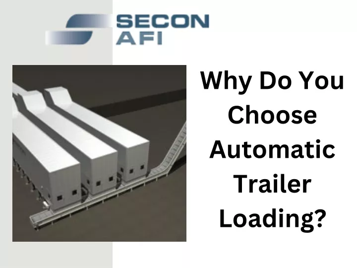 why do you choose automatic trailer loading