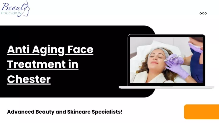 anti aging face treatment in chester