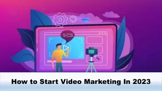 How to Start Video Marketing In 2023