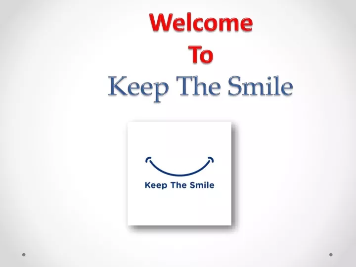 welcome to keep the smile
