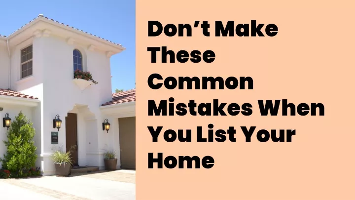 don t make these common mistakes when you list