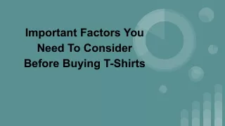 Important Factors You Need To Consider Before Buying T-Shirts