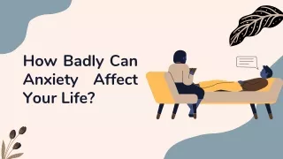 How Badly Can Anxiety Affect Your Life?