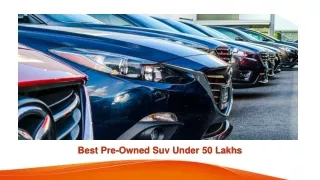 Best Pre-Owned Suv Under 50 Lakhs