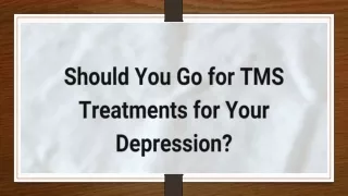 Should You Go for TMS Treatments for Your Depression