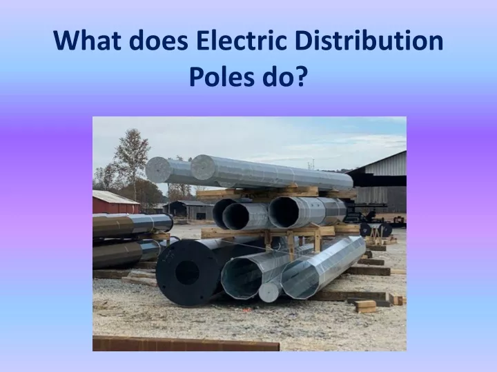 what does electric distribution poles do