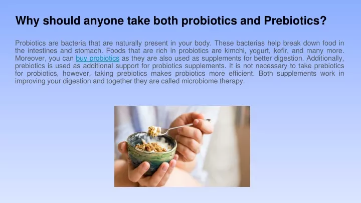 why should anyone take both probiotics and prebiotics