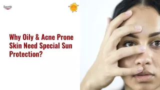 Why Oily & Acne Prone Skin Need Special Sun Protection?