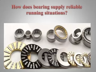 How does bearing supply reliable running situations