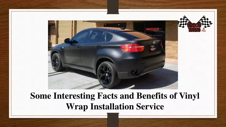 some interesting facts and benefits of vinyl wrap