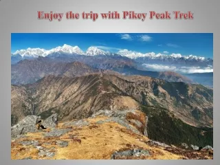 Enjoy the trip with Pikey Peak Trek