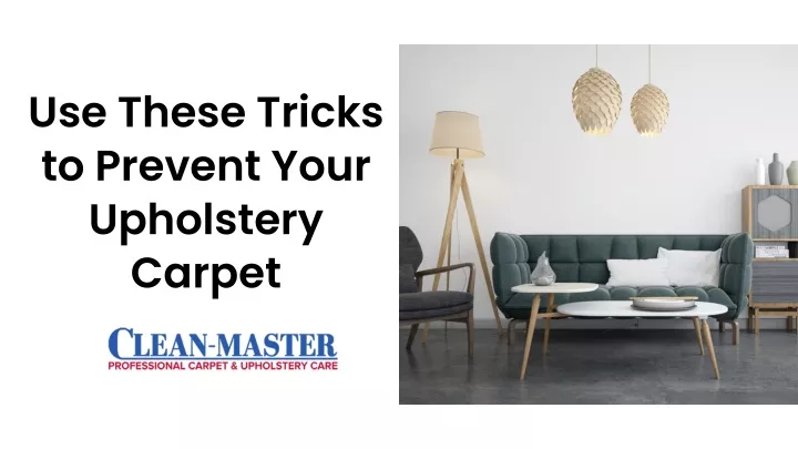 use these tricks to prevent your upholstery carpet