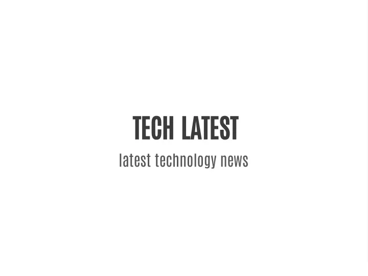 tech latest latest technology news