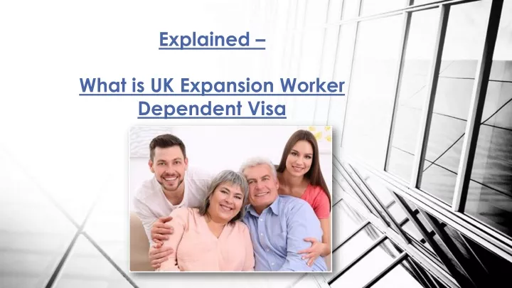 explained what is uk expansion worker dependent visa