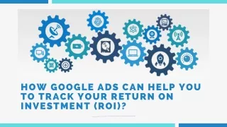 How Google Ads can help you to track your return on investment (ROI)