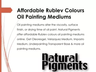 Affordable Rublev Colours Oil Painting Mediums | Natural Pigments