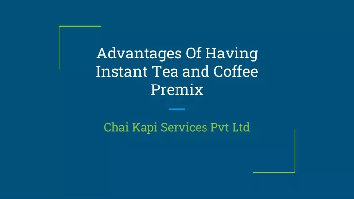 advantages of having instant tea and coffee premix