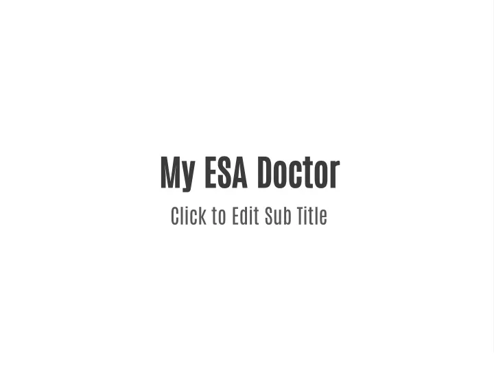 my esa doctor click to edit sub title