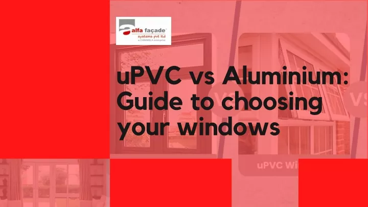 upvc vs aluminium guide to choosing your windows